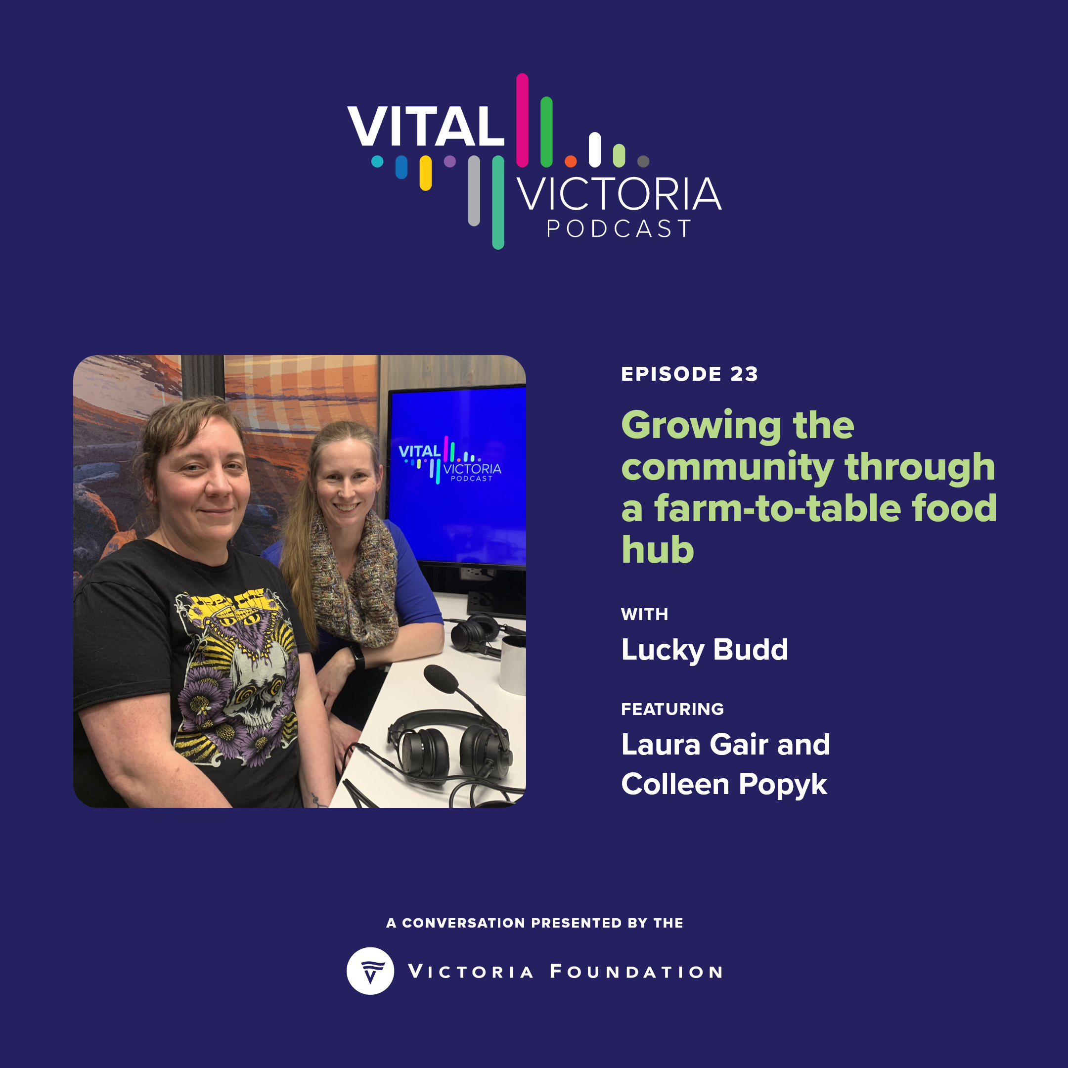 Vital Victoria Podcast #23: A farm-to-table food hub that builds community