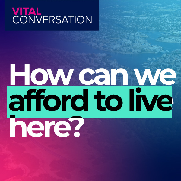 Vital Conversation 2022: How Can We Afford to Live Here?
